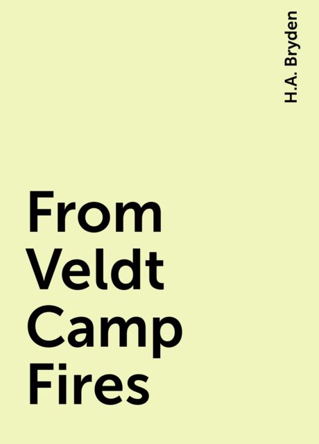From Veldt Camp Fires, H.A. Bryden