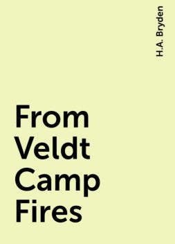 From Veldt Camp Fires, H.A. Bryden