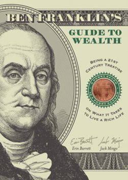 Ben Franklin's Guide to Wealth, Erin Barrett, Jack Mingo