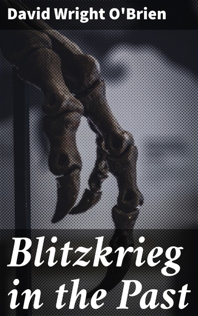 Blitzkrieg in the Past, David Wright O'Brien