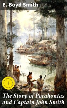 The Story of Pocahontas and Captain John Smith, E.Boyd Smith