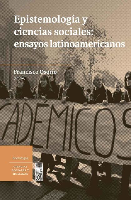 Epistemología y ciencias sociales: Ensayos latinoamericanos, Francisco Osorio