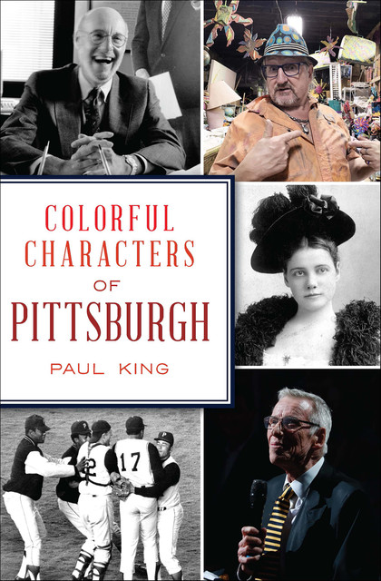 Colorful Characters of Pittsburgh, Paul King