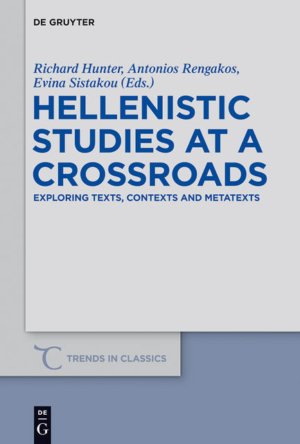 Hellenistic Studies at a Crossroads, Richard Hunter, Antonios Rengakos, Evina Sistakou