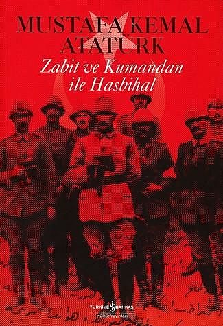 Zabit ve Kumandan ile Hasbihal, Mustafa Kemal Atatürk