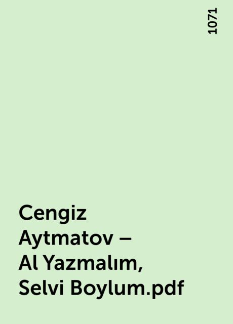 Cengiz Aytmatov – Al Yazmalım, Selvi Boylum.pdf, 1071