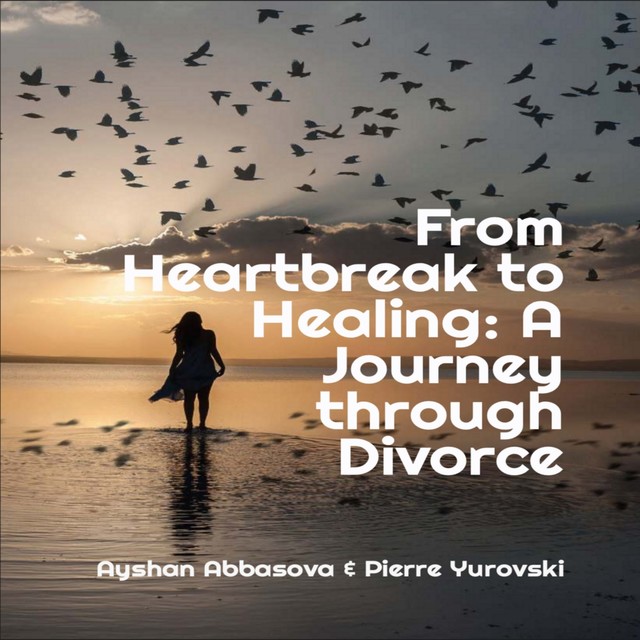 From Heartbreak to Healing, Ayshan Abbasova, Pierre Yurovski