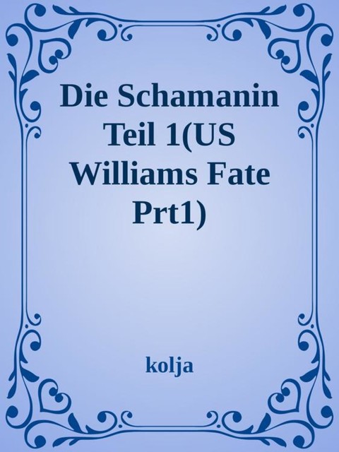 William Katarns Fate / Die Schamanin, Kolja Kappel