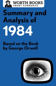 Summary and Analysis of 1984, Worth Books