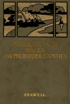Motor Tours in Wales & the Border Counties, Rodolph Stawell