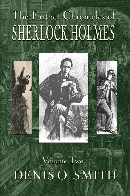 The Further Chronicles of Sherlock Holmes – Volume 2, Denis O. Smith