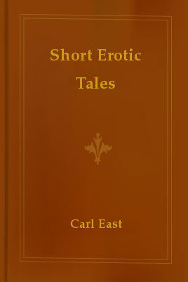 Short Erotic Tales, Carl East