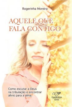 Aquele que fala contigo, Rogerinha Moreira