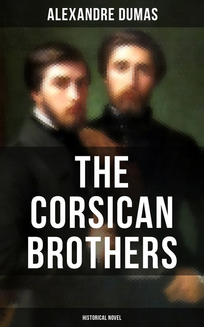 THE CORSICAN BROTHERS (Historical Novel), 