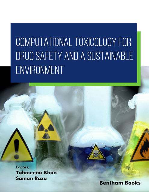 Computational Toxicology for Drug Safety and a Sustainable Environment, amp, Tahmeena Khan, Saman Raza