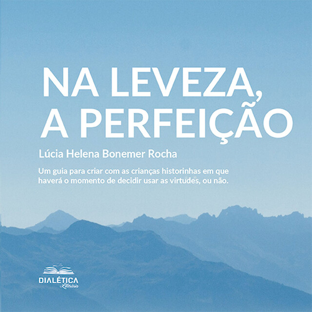 Na leveza, a perfeição, Lúcia Helena Bonemer Rocha