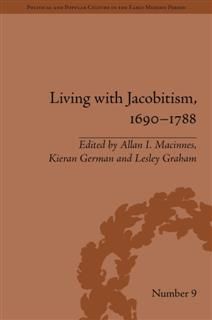 Living with Jacobitism, 1690–1788, Allan I Macinnes