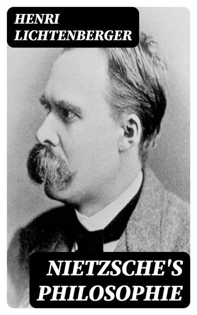 Nietzsche's Philosophie, Henri Lichtenberger