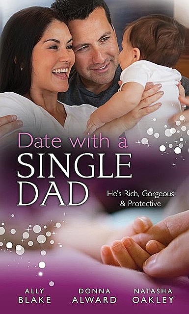 Date with a Single Dad, Donna Alward, Natasha Oakley, Ally Blake