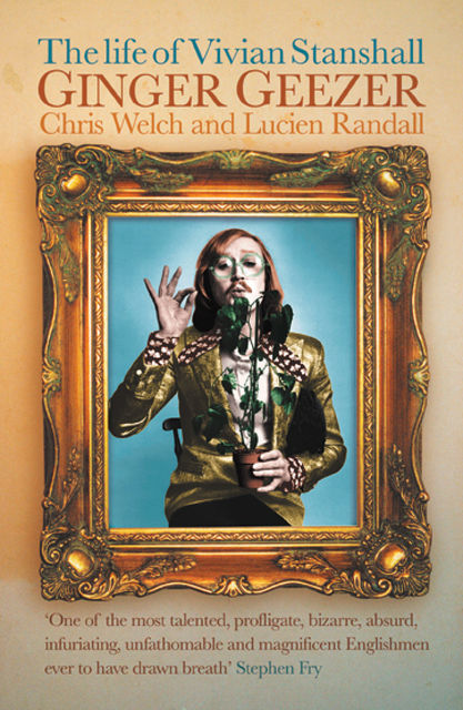 Ginger Geezer: The Life of Vivian Stanshall, Chris Welch, Lucian Randall