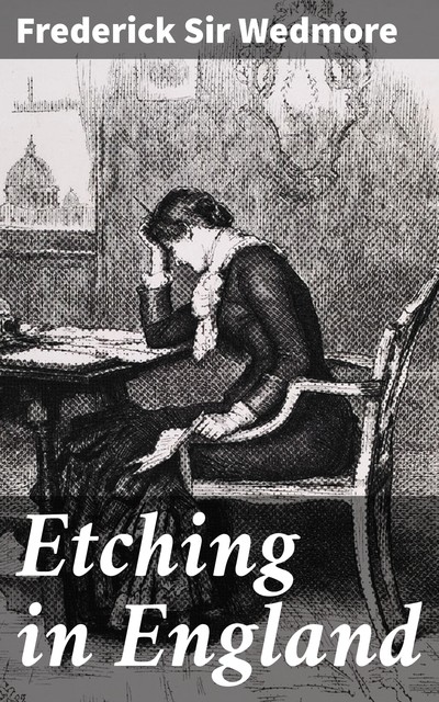 Etching in England, Frederick Sir Wedmore