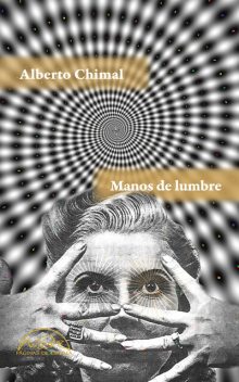 Manos de lumbre, Alberto Chimal