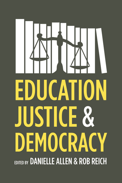 Education, Justice & Democracy, Danielle Allen, Rob Reich