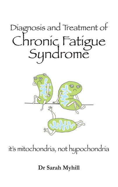 Diagnosis and Treatment of Chronic Fatigue Syndrome, Sarah Myhill