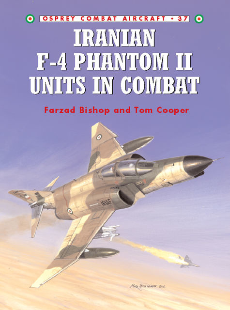 Iranian F-4 Phantom II Units in Combat, Tom Cooper, Farzad Bishop