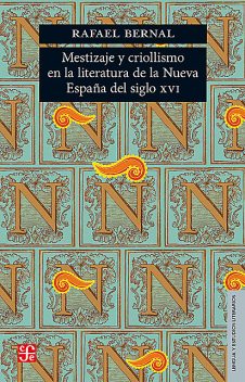 Mestizaje y criollismo en la literatura de la Nueva España del siglo XVI, Rafael Bernal