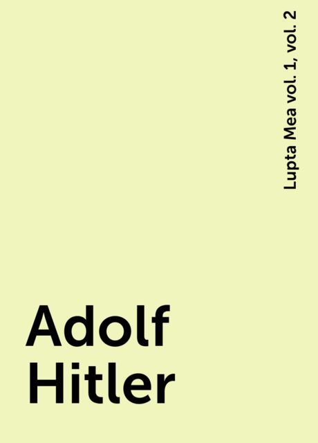 Adolf Hitler, Lupta Mea vol. 1, vol. 2