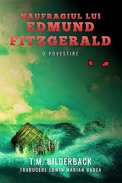 Naufragiul Lui Edmund Fitzgerald – O Povestire, T.M. Bilderback