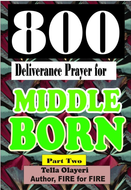 800 Deliverance Prayer for Middle Born, Tella Olayeri