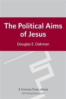 Political Aims of Jesus, Douglas E. Oakman