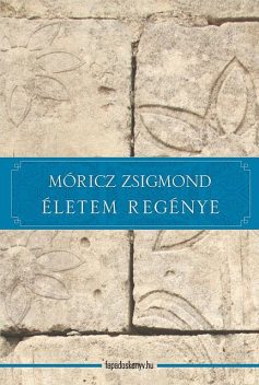 Életem regénye, Móricz Zsigmond