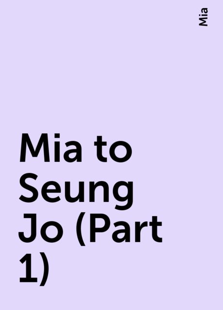Mia to Seung Jo (Part 1), Mia