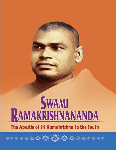 Swami Ramakrishananda – The Apostle of Sri Ramakrishna to the South, Swami Tapasyananda