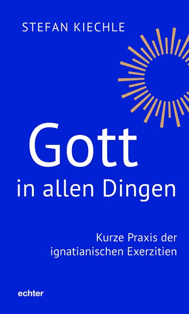 Gott in allen Dingen, Stefan Kiechle