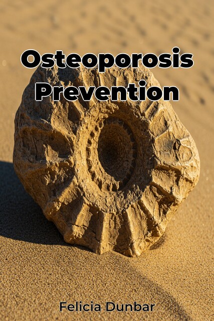 Osteoporosis Prevention, Felicia Dunbar