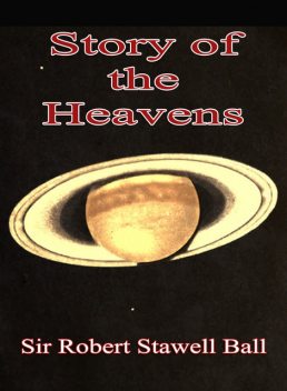 The Story of the Heavens, Robert S. Ball