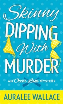 Skinny Dipping with Murder, Auralee Wallace