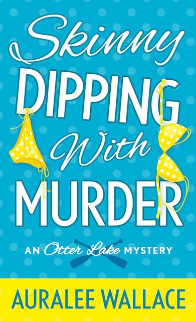 Skinny Dipping with Murder, Auralee Wallace