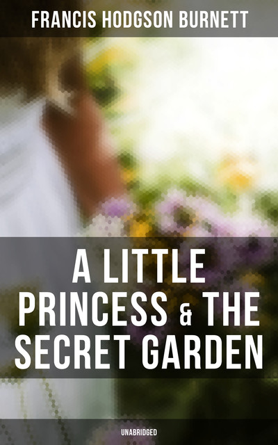A Little Princess & The Secret Garden, Frances Hodgson Burnett