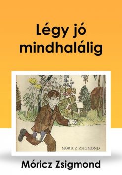 Légy jó mindhalálig, Móricz Zsigmond