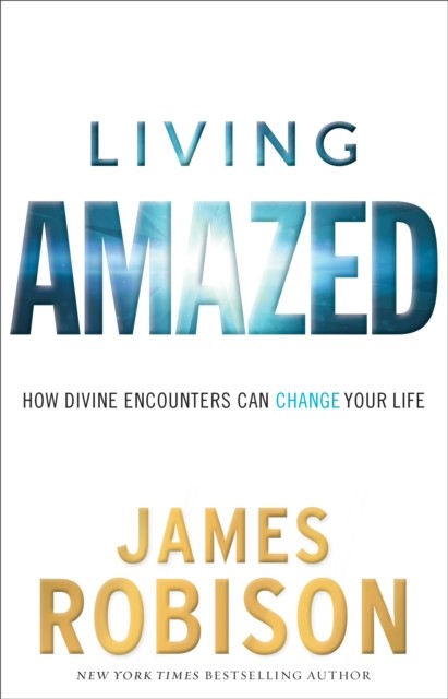 Living Amazed, James Robison