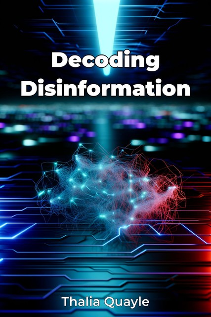 Decoding Disinformation, Thalia Quayle