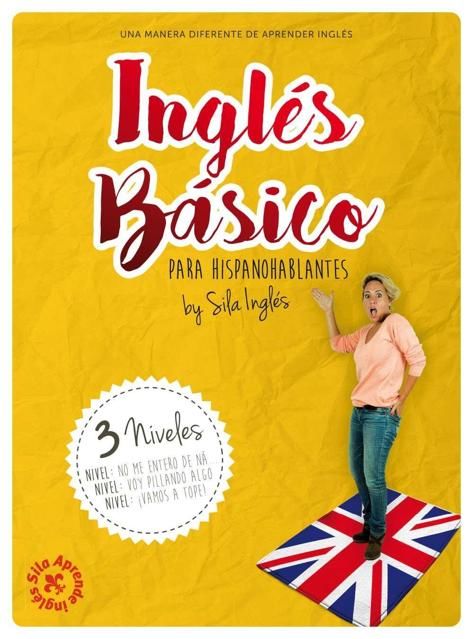 INGLÉS BÁSICO para hispanohablantes: La mejor guía de inglés (Spanish Edition), Sila Inglés
