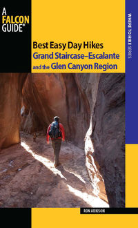 Best Easy Day Hikes Grand Staircase--Escalante and the Glen Canyon Region, Ron Adkison