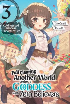 Full Clearing Another World under a Goddess with Zero Believers: Volume 3, Isle Osaki