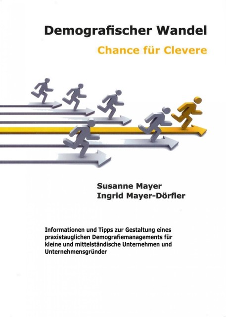 Demografischer Wandel – Chance für Clevere, Ingrid Mayer-Dörfler und Susanne Mayer